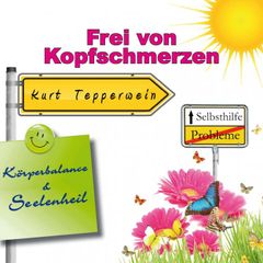 Selbsthilfe: Frei von Kopfschmerzen (Körperbalance und Seelenheil)