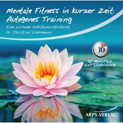 Mentale Fitness in kurzer Zeit: Autogenes-Training