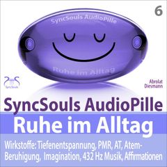 Ruhe im Alltag: Stress bewältigen, Durchatmen, Kraft sammeln mit Tiefenentspannung (SyncSouls AudioPille)