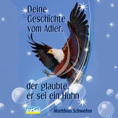 Deine Geschichte vom Adler, der glaubte, er sei ein Huhn