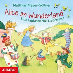 Alice im Wunderland. Eine fantastische Liederreise