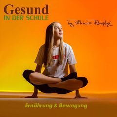 Gesund in der Schule: Ernährung & Bewegung