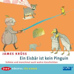 Ein Eisbär ist kein Pinguin. Schöne und manchmal auch wahre Geschichten