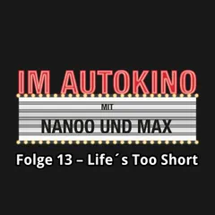 Im Autokino, Folge 13: Life's Too Short