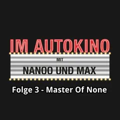 Im Autokino, Folge 3: Master of None