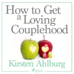 How to Get a Loving Couplehood (Unabridged)