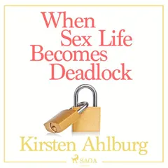 When Sex Life Becomes Deadlock (Unabridged)