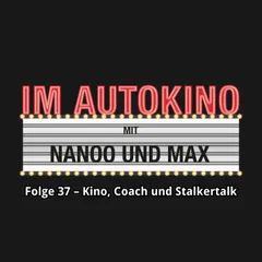 Im Autokino, Folge 37: Kino, Coach und Stalkertalk