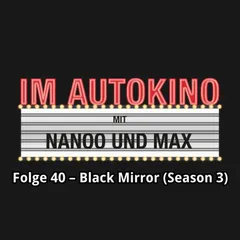 Im Autokino, Folge 40: Black Mirror (Season 3)