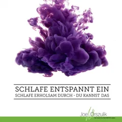 Schlafe entspannt ein - Schlafe erholsam durch - Du kannst das