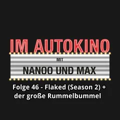 Im Autokino, Folge 46: Flaked (Season 2) + der große Rummelbummel