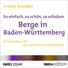 So einfach, so schön, so erhaben - Berge in Baden-Württemberg