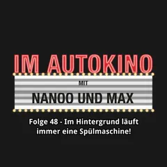 Im Autokino, Folge 48: Im Hintergrund läuft immer eine Spülmaschine!
