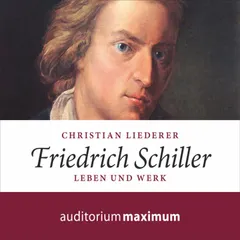 Friedrich Schiller (Ungekürzt)