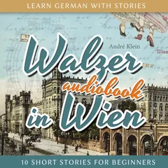 Learn German with Stories: Walzer in Wien - 10 Short Stories for Beginners