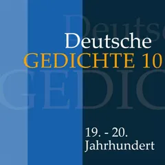 Deutsche Gedichte 10: 19. - 20. Jahrhundert