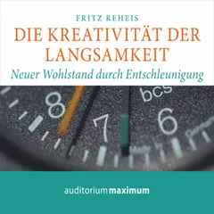 Die Kreativiät der Langsamkeit (Ungekürzt)