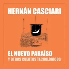 El Nuevo Paraíso y Otros Cuentos Tecnológicos