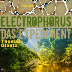 Electrophorus - Das Experiment (Ungekürzt)
