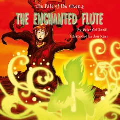 The Enchanted Flute - The Fate of the Elves 4 (unabridged)