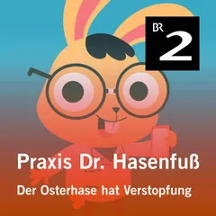 Praxis Dr. Hasenfuß: Der Osterhase hat Verstopfung