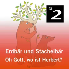 Erdbär und Stachelbär: Oh Gott, wo ist Herbert?