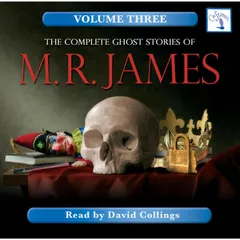 The Complete Ghost Stories of M. R. James - Vol. 3
