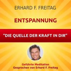 Entspannung - Die Quelle der Kraft in Dir