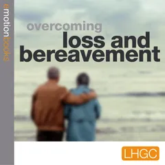 Overcoming Loss and Bereavement