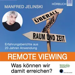 Remote Viewing - Was können wir damit erreichen?