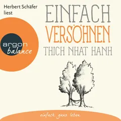 Einfach versöhnen - Basics der Achtsamkeit
