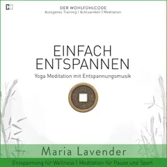 Einfach Entspannen | Yoga Meditation mit Entspannungsmusik | Entspannung für Wellness | Meditation für Pause und Sport