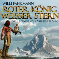 Roter König - weißer Stern: die Legende vom vierten König (Ungekürzt)