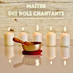 Maître des bols chantants: Une composition unique avec bols chantants pour renforcer le corps, le mental et l'esprit
