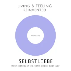 Selbstliebe: Premium-Meditation für eine positive Beziehung zu dir selbst