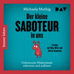 Der kleine Saboteur in uns – Unbewusste Widerstände erkennen und auflösen