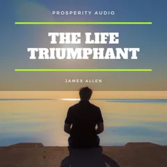 The Life Triumphant: Mastering the Heart and Mind