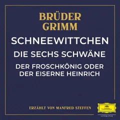Schneewittchen / Die sechs Schwäne / Der Froschkönig oder der eiserne Heinrich