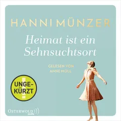 Heimat ist ein Sehnsuchtsort  (Heimat-Saga 1)