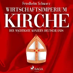 Wirtschaftsimperium Kirche - Der mächtigste Konzern Deutschlands (Ungekürzt)