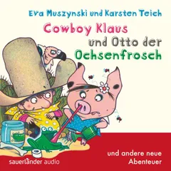 Cowboy Klaus und Otto der Ochsenfrosch ...und andere neue Abenteuer