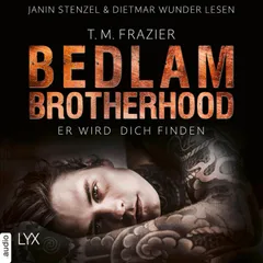 Er wird dich finden - Bedlam Brotherhood, Teil 1