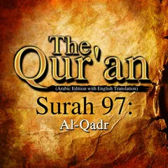 The Qur'an (Arabic Edition with English Translation) - Surah 97 - Al-Qadr