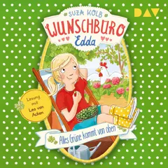 Wunschbüro Edda – Teil 3: Alles Grüne kommt von oben
