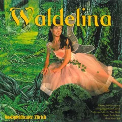 Waldelina (Oder "De verwunschnig Wald") [Dialekt-Märchenmusical]