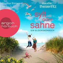 Sylt oder Sahne - Die Glückshörbuch-Reihe