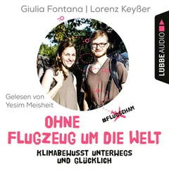 Ohne Flugzeug um die Welt - Klimabewusst unterwegs und glücklich