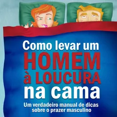 Como levar um homem à loucura na cama
