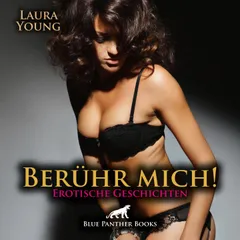 Berühr mich! / Freuen Sie sich auf stimulierende erotische Abenteuer ...