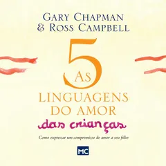 As 5 linguagens do amor das crianças - nova edição